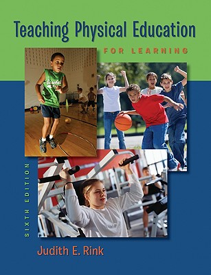 Teaching Physical Education for Learning - Rink, Judith