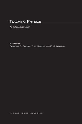 Teaching Physics: An Insoluble Task? - Brown, Sanborn C (Editor), and Kedves, F J (Editor), and Wenham, E J (Editor)