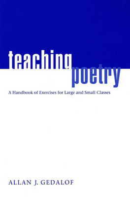 Teaching Poetry: A Handbook of Exercises for Large and Small Classes - Gedalof, Allan J