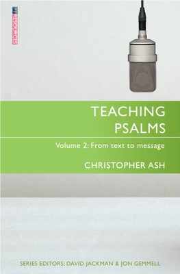 Teaching Psalms Vol. 2: From Text to Message - Ash, Christopher