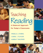 Teaching Reading: A Balanced Approach for Today's Classrooms - Farris, Pamela J, and Fuhler, Carol J, and Walther, Maria P