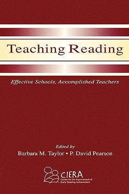 Teaching Reading: Effective Schools, Accomplished Teachers - Taylor, Barbara M, Edd (Editor), and Pearson, P David (Editor)