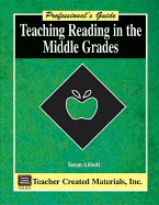 Teaching Reading in the Middle Grades: A Professional's Guide - Abbott, Susan, M.A