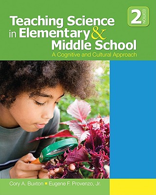 Teaching Science in Elementary & Middle School: A Cognitive and Cultural Approach - Buxton, Cory A, and Provenzo, Eugene F