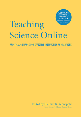 Teaching Science Online: Practical Guidance for Effective Instruction and Lab Work - Kennepohl, Dietmar (Editor)