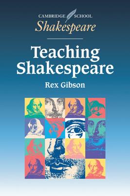 Teaching Shakespeare: A Handbook for Teachers - Gibson, Rex