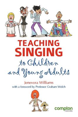 Teaching Singing to Children and Young Adults - Williams, Jenevora