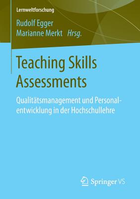 Teaching Skills Assessments: Qualitatsmanagement Und Personalentwicklung in Der Hochschullehre - Egger, Rudolf (Editor), and Merkt, Marianne (Editor)