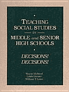 Teaching Social Studies in Middle and Senior High Schools: Decisions Decisions