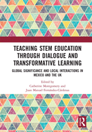 Teaching STEM Education through Dialogue and Transformative Learning: Global Significance and Local Interactions in Mexico and the UK