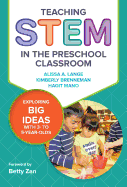 Teaching Stem in the Preschool Classroom: Exploring Big Ideas with 3- To 5-Year-Olds