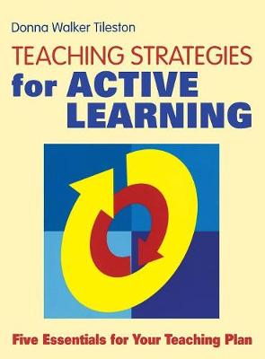 Teaching Strategies for Active Learning: Five Essentials for Your Teaching Plan - Tileston, Donna E Walker