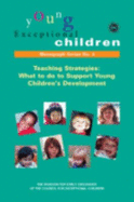 Teaching Strategies: What to Do to Support Young Children's Development: Young Exceptional Children Monograph Series No. 3