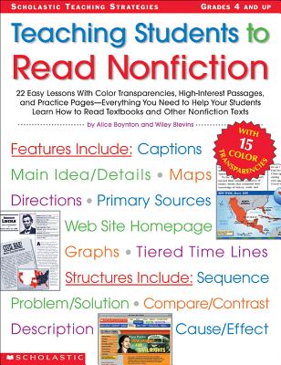 Teaching Students to Read Nonfiction: Grades 4 and Up: 22 Easy Lessons with Color Transparencies, High-Interest Passages, and Practice Pages--Everything You Need to Help Your Students Learn How to Read Textbooks and Other Nonfiction Texts - Blevins, Wiley, and Boynton, Alice