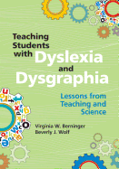 Teaching Students with Dyslexia and Dysgraphia: Lessons from Teaching and Science