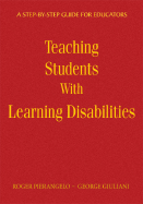 Teaching Students with Learning Disabilities: A Step-By-Step Guide for Educators