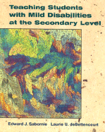 Teaching Students with Mild Disabilities at the Secondary Level - Sabornie, Edward J, and Debettencourt, Laurie U, and Sabornie, Edaward James