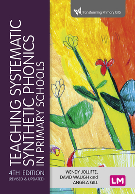 Teaching Systematic Synthetic Phonics in Primary Schools - Jolliffe, Wendy, and Waugh, David, and Gill, Angela