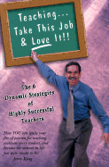 Teaching... Take This Job and Love It! - King, Jerry