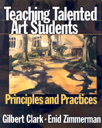 Teaching Talented Art Students: Principles and Practices