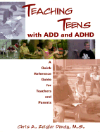 Teaching Teens with ADD: A Quick Reference Guide for Teachers and Parents