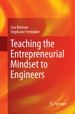 Teaching the Entrepreneurial Mindset to Engineers - Bosman, Lisa, and Fernhaber, Stephanie