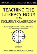 Teaching the Literacy Hour in an Inclusive Classroom: Supporting Pupils with Learning Difficulties - Berger, Ann (Editor), and Gross, Jean (Editor)