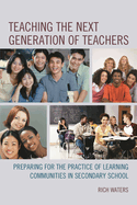 Teaching the Next Generation of Teachers: Preparing for the Practice of Learning Communities in Secondary School