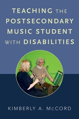 Teaching the Postsecondary Music Student with Disabilities - McCord, Kimberly A