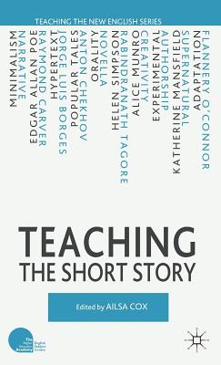 Teaching the Short Story - Cox, A (Editor)