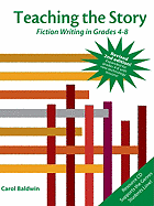 Teaching the Story: Fiction Writing in Grades 4-8