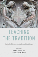 Teaching the Tradition: Catholic Themes in Academic Disciplines
