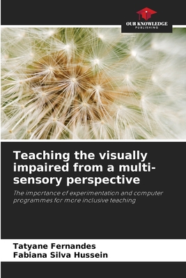 Teaching the visually impaired from a multi-sensory perspective - Fernandes, Tatyane, and Silva Hussein, Fabiana