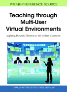Teaching Through Multi-User Virtual Environments: Applying Dynamic Elements to the Modern Classroom