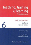 Teaching Training and Learning: A Practical Guide - Reece, Ian, and Walker, Stephen