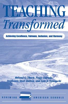 Teaching Transformed: Achieving Excellence, Fairness, Inclusion, And Harmony - Tharp, Roland, and Estrada, Peggy, and Dalton, Stephanie