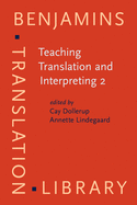 Teaching Translation and Interpreting 2: Insights, Aims and Visions. Papers from the Second Language International Conference Elsinore, 1993