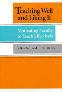 Teaching Well and Liking It - Bess, James L, Professor