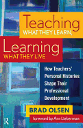 Teaching What They Learn, Learning What They Live: How Teachers' Personal Histories Shape Their Professional Development