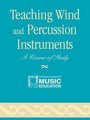 Teaching Wind and Percussion Instruments: A Course of Study - The National Association for Music Educa