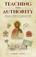 Teaching with Authority: How to Cut Through Doctrinal Confusion and Understand What the Church Really Says
