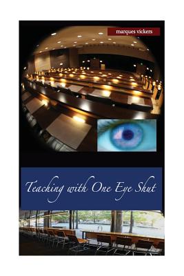 Teaching with One Eye Shut: The Catholic High School Memoirs of Michael McCaffrey - Vickers, Marques