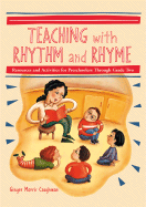 Teaching with Rhythm and Rhyme: Resources and Activities for Preschoolers Through Grade Two