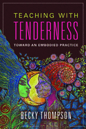 Teaching with Tenderness: Toward an Embodied Practice