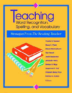 Teaching Word Recognition, Spelling, and Vocabulary: Strategies from the Reading Teacher
