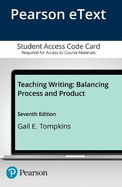 Teaching Writing: Balancing Process and Product, Enhanced Pearson Etext -- Access Card