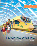 Teaching Writing: Balancing Process and Product, with Enhanced Pearson Etext -- Access Card Package