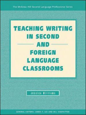 Teaching Writing in Second and Foreign Language Classrooms - Williams, Jessica