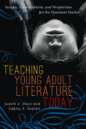 Teaching Young Adult Literature Today: Insights, Considerations, and Perspectives for the Classroom Teacher