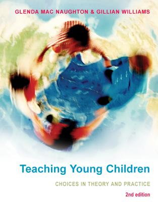 Teaching Young Children: Choices in Theory and Practice - Macnaughton Glenda, and Williams Gillian, and Mac, Dr.